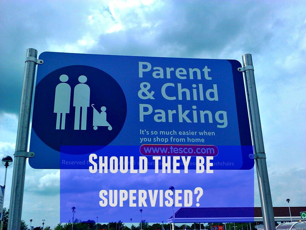Should Parent & Child Parking be supervised?