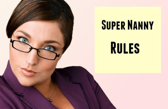 Super Nanny’s Rules