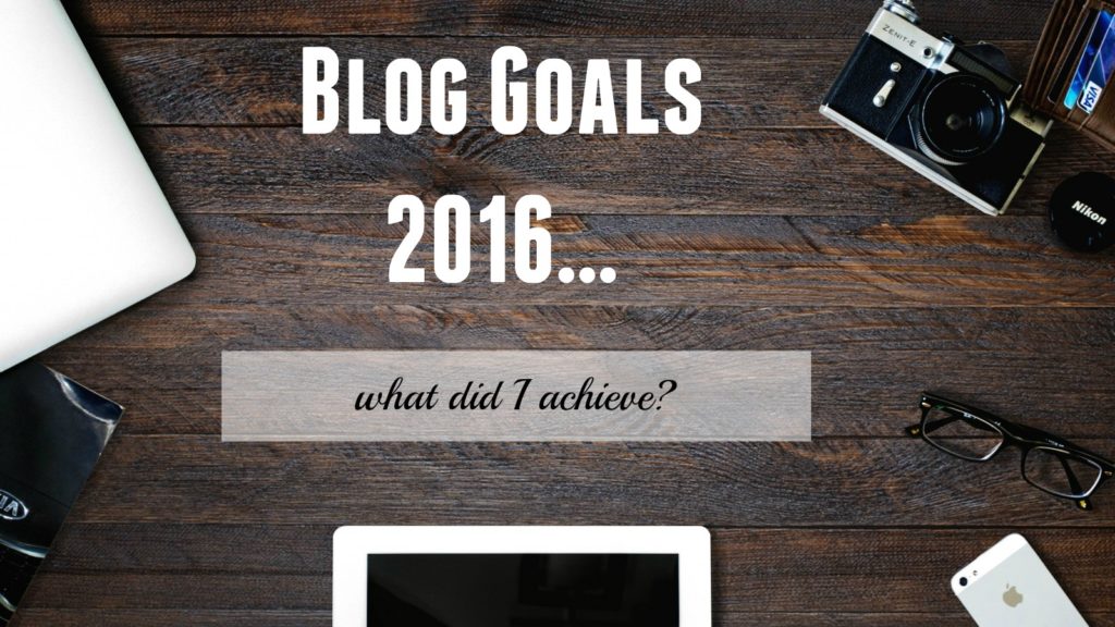 Blog Goals of 2016 – What did I achieve?